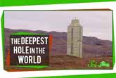 The Deepest Hole On Earth